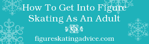 How To Get Into Figure Skating As An Adult by FigureSkatingAdvice